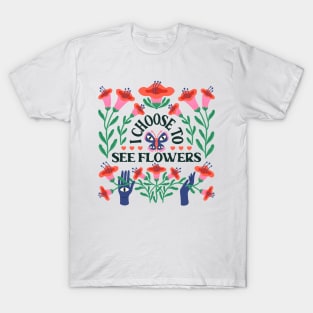 I Choose To See Flowers (Light T-Shirts) T-Shirt